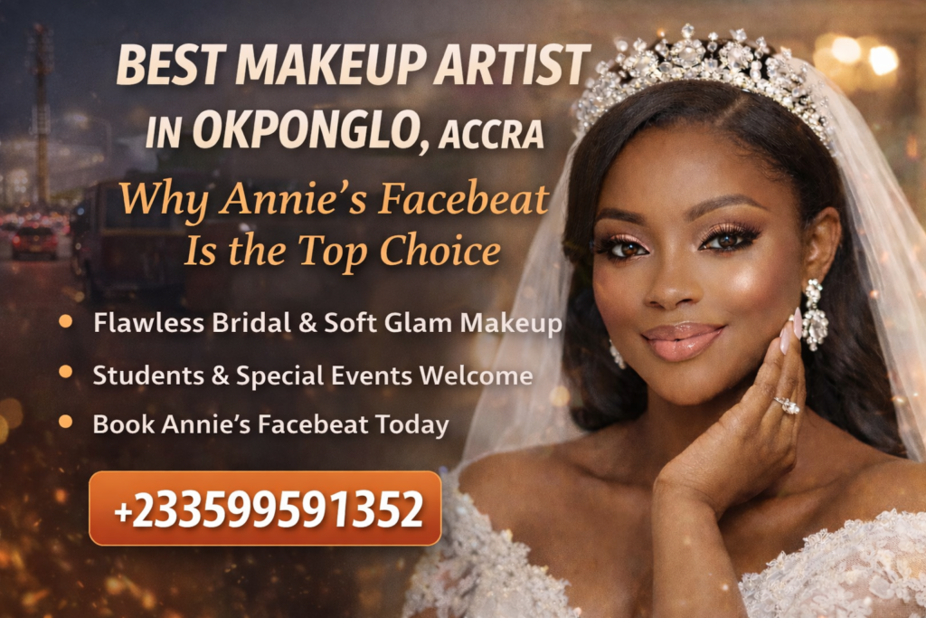Best Makeup Artist in Okponglo, Accra Why Annie’s Facebeat Is the Top Choice